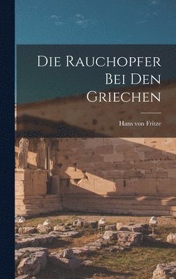 bokomslag Die Rauchopfer bei den Griechen