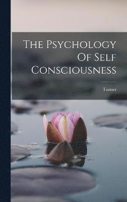 Turner - Psychology Of Self Consciousness, Inbunden