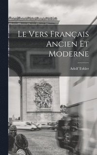 bokomslag Le Vers Français Ancien et Moderne