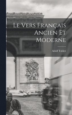 bokomslag Le Vers Franais Ancien et Moderne