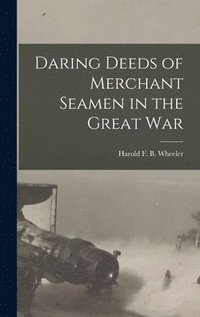 bokomslag Daring Deeds of Merchant Seamen in the Great War