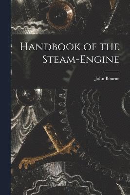 Bourne John, Bourne, John - Handbook of the Steam-Engine, Häftad