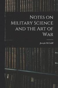 bokomslag Notes on Military Science and the art of War