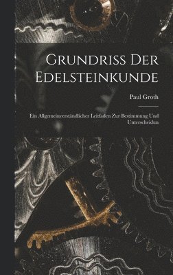 Paul Groth - Grundriss der Edelsteinkunde, Inbunden
