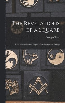 bokomslag Revelations of a Square; Exhibiting a Graphic Display of the Sayings and Doings