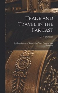 bokomslag Trade and Travel in the Far East