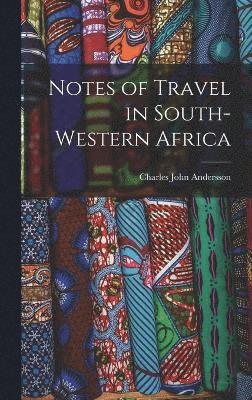 Notes of Travel in South-Western Africa