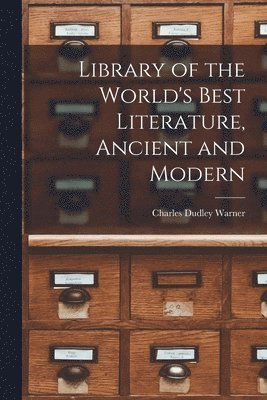 Charles Dudley Warner - Library of the World's Best Literature, Ancient and Modern, Häftad