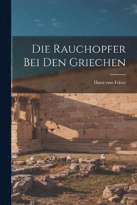 bokomslag Die Rauchopfer bei den Griechen