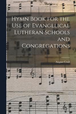Crull August, Crull, August - Hymn Book for the Use of Evangelical Lutheran Schools and Congregations, Häftad