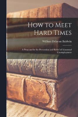 bokomslag How to Meet Hard Times