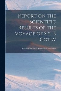 bokomslag Report on the Scientific Results of the Voyage of S.Y. 's Cotia'