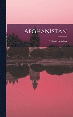 Angus Hamilton - Afghanistan, Inbunden