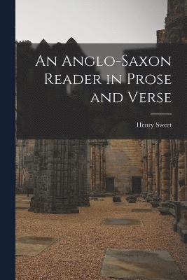 bokomslag An Anglo-Saxon Reader in Prose and Verse