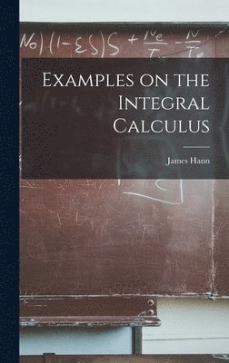 Examples on the Integral Calculus 1