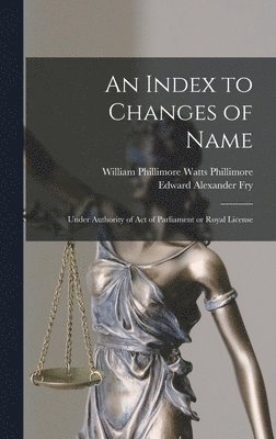 William Phillimore Watts Phillimore, Edward Alexander Fry - Index to Changes of Name, Inbunden