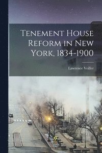 bokomslag Tenement House Reform in New York, 1834-1900