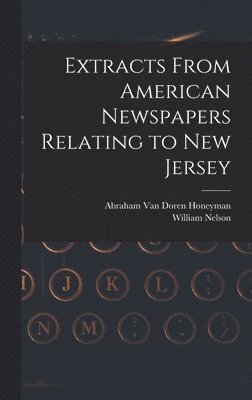 bokomslag Extracts From American Newspapers Relating to New Jersey