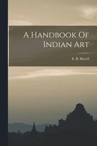 bokomslag A Handbook Of Indian Art