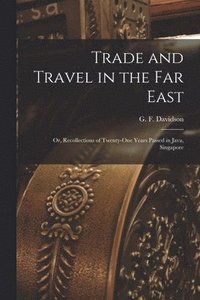 bokomslag Trade and Travel in the Far East