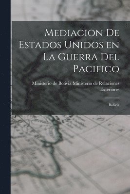 bokomslag Mediacion de Estados Unidos en la Guerra del Pacifico