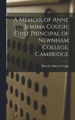 bokomslag Memoir of Anne Jemima Cough, First Principal of Newnham College, Cambridge