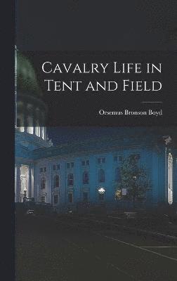 Cavalry Life in Tent and Field 1