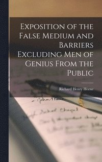 bokomslag Exposition of the False Medium and Barriers Excluding Men of Genius From the Public