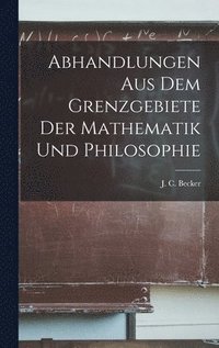 bokomslag Abhandlungen aus dem Grenzgebiete der Mathematik und Philosophie