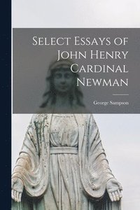 bokomslag Select Essays of John Henry Cardinal Newman