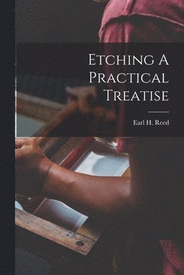 bokomslag Etching A Practical Treatise