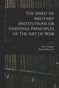 bokomslag The Spirit of Military Institutions or Essential Principles of The Art of War