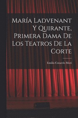 bokomslag Mara Ladvenant y Quirante, Primera Dama de los Teatros de la Corte