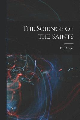 The Science of the Saints 1