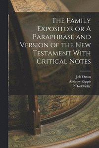 bokomslag The Family Expositor or A Paraphrase and Version of the New Testament With Critical Notes