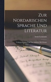 bokomslag Zur nordarischen Sprache und Literatur; Vorbemerkungen und vier Aufstze mit Glossar