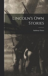 bokomslag Lincoln's Own Stories