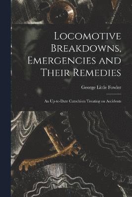 Locomotive Breakdowns, Emergencies and Their Remedies