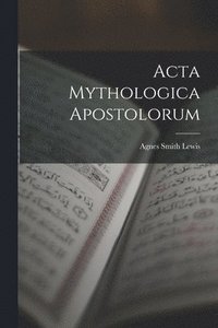 bokomslag Acta Mythologica Apostolorum