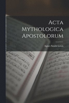 bokomslag Acta Mythologica Apostolorum