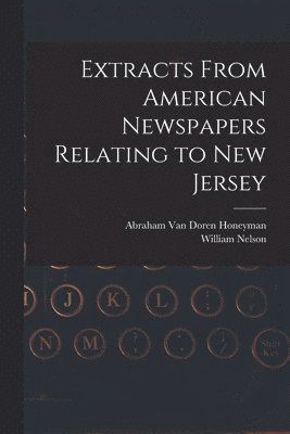 bokomslag Extracts From American Newspapers Relating to New Jersey