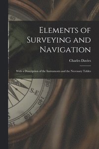 bokomslag Elements of Surveying and Navigation