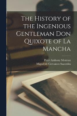 Miguel De Cervantes Saavedra, Peter Anthony Motteux, Miguel de Cervantes Saavedra - History of the Ingenious Gentleman Don Quixote of La Mancha, Häftad