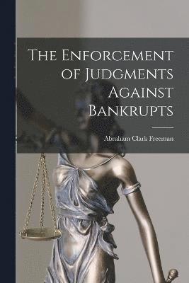 bokomslag The Enforcement of Judgments Against Bankrupts