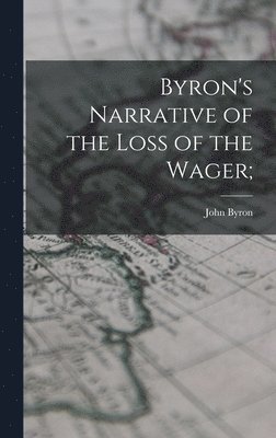 bokomslag Byron's Narrative of the Loss of the Wager;