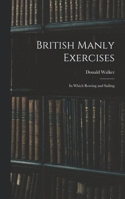 bokomslag British Manly Exercises