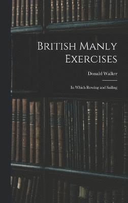 Donald Walker - British Manly Exercises, Inbunden