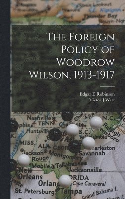 bokomslag The Foreign Policy of Woodrow Wilson, 1913-1917