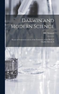 Darwin and Modern Science; Essays in Commemoration of the Centenary of the Birth of Charles Darwin A 1