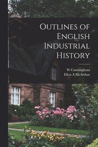 bokomslag Outlines of English Industrial History